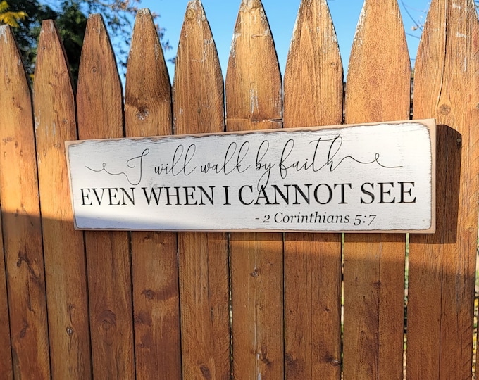 Custom Carved Wooden Sign - "I will walk by faith even when I cannot see" - 2 Corinthians 5:7 - 24x6