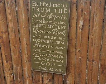 Custom Carved Wooden Sign - "He lifted me up from the pit despair ..." Psalm 40:2-3a