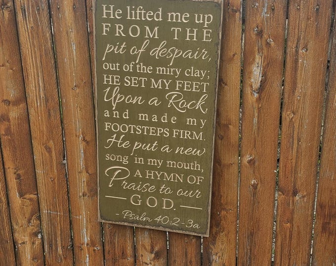 Custom Carved Wooden Sign - "He lifted me up from the pit despair ..." Psalm 40:2-3a