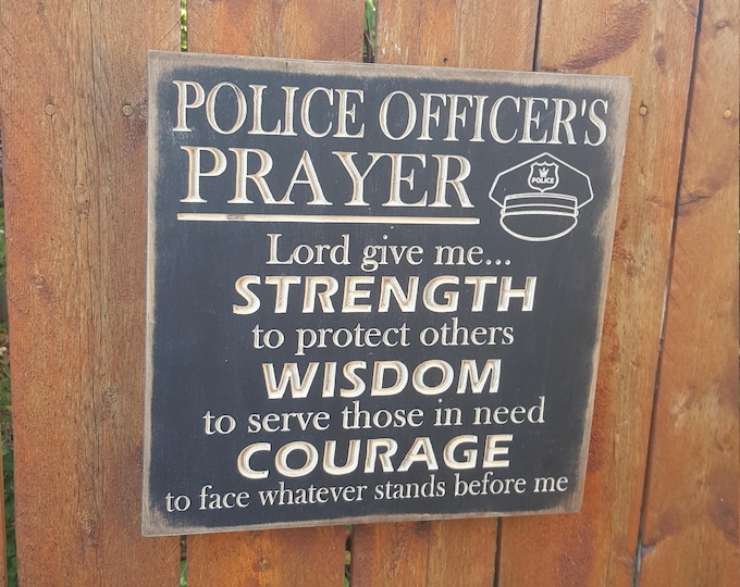 Custom Carved Wooden Sign - "Police Officer's Prayer" - Strength, Wisdom, Courage