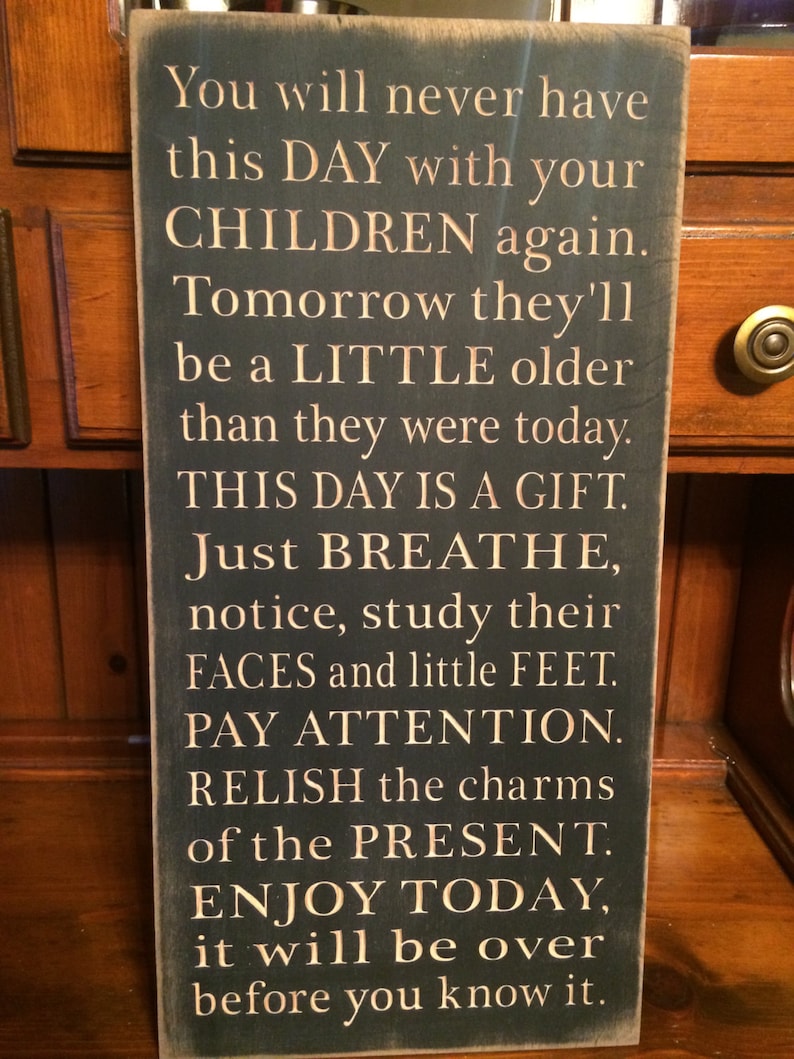 Custom Carved Wooden Sign You'll Never Have This Day With Your Children Again ... image 2