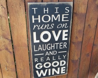 Custom Carved Wooden Sign - "This Home Runs On Love Laughter And Really Good Wine"