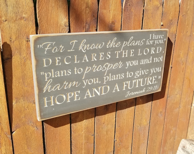 Custom Carved Wooden Sign - "For I Know The Plans I Have For You ... Jeremiah 29:11"