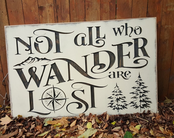 Custom Carved Wooden Sign - "Not All Who Wander Are Lost"