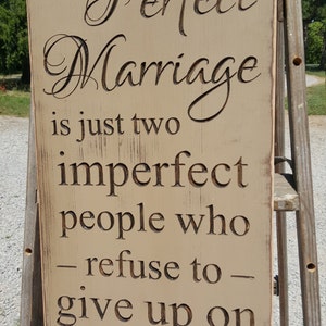 Custom Carved Wooden Sign A Perfect Marriage is Just Two Imperfect People Who Refuse To Give Up On Each Other image 1