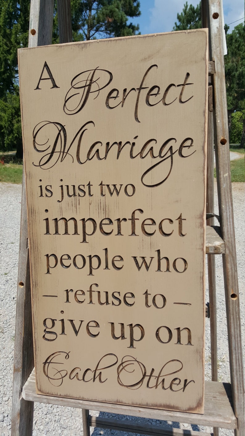 Custom Carved Wooden Sign A Perfect Marriage is Just Two Imperfect People Who Refuse To Give Up On Each Other image 1