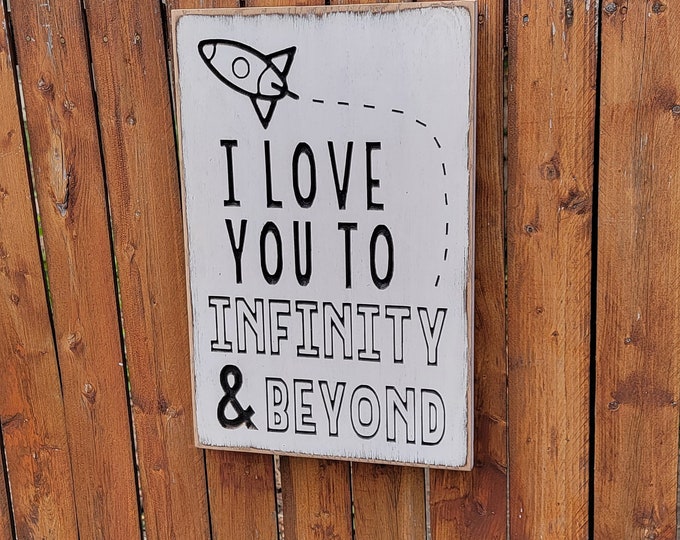 Custom Carved Wooden Sign - "I Love You To Infinity & Beyond"