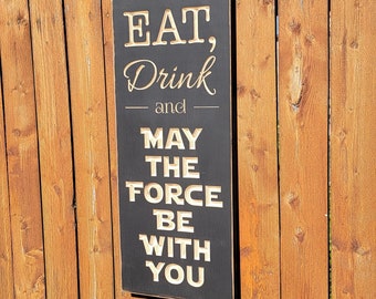 Custom Carved Wooden Sign - "Eat, Drink and May the Force Be With You" 10x24 - Star Wars wedding