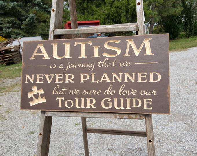 Custom Carved Wooden Sign - "Autism, Is a Journey That We Never Planned, But We Sure Do Love Our Tour Guide"