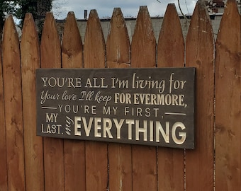 Custom Carved Wooden Sign - "You're All I'm Living For ..." Barry White "You're The First, The Last, My Everything" song lyrics