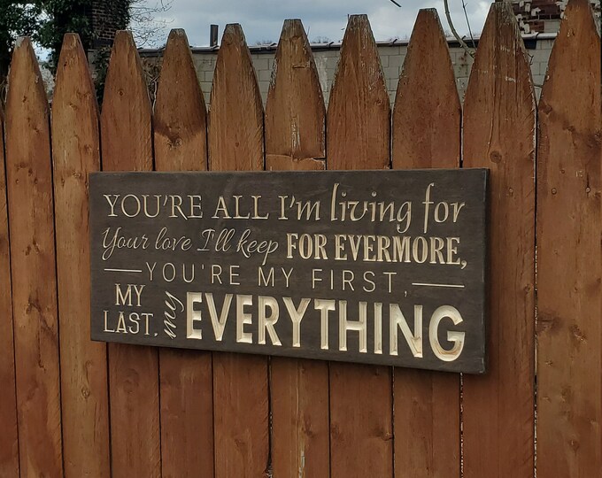 Custom Carved Wooden Sign - "You're All I'm Living For ..." Barry White "You're The First, The Last, My Everything" song lyrics