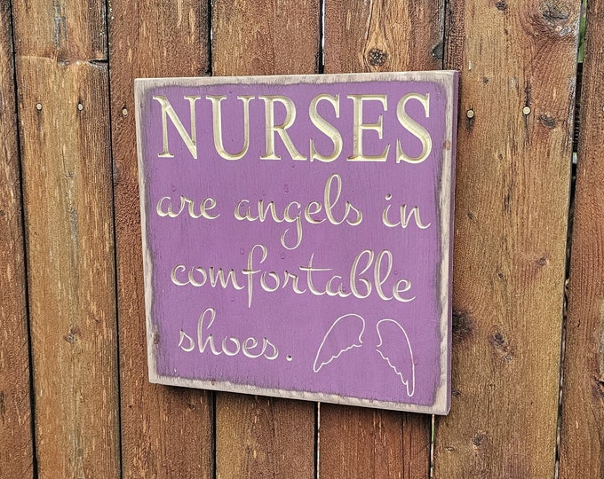 Custom Carved Wooden Sign - "Nurses Are Angels In Comfortable Shoes"