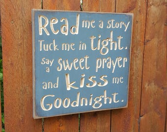 Custom Carved Wooden Sign - "Read Me A Story, Tuck Me In Tight, Say A Sweet Prayer and Kiss Me Goodnight"