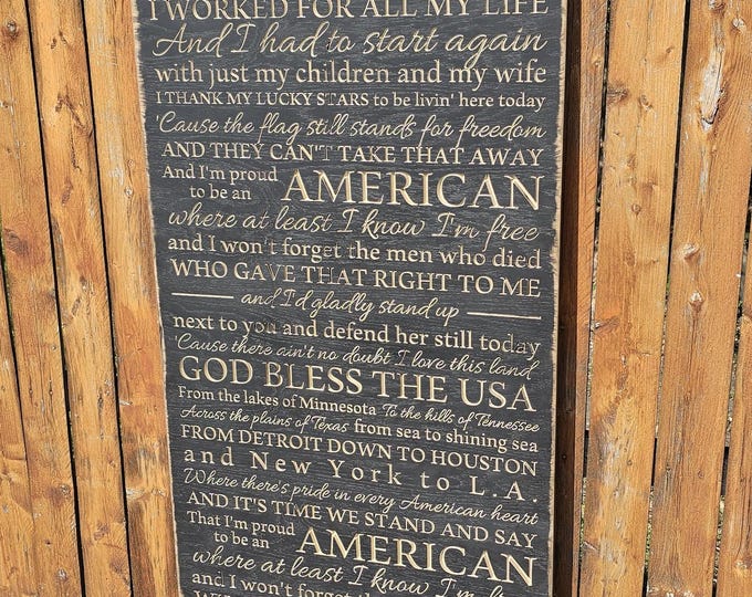 Custom Carved Wooden Sign - "If tomorrow all the things were gone, I worked for all my life" - Lee Greenwood "God Bless The USA" song lyrics