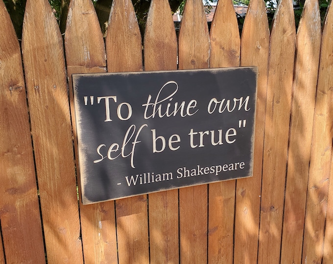 Custom Carved Wooden Sign - "To thine own self be true ..." William Shakespeare