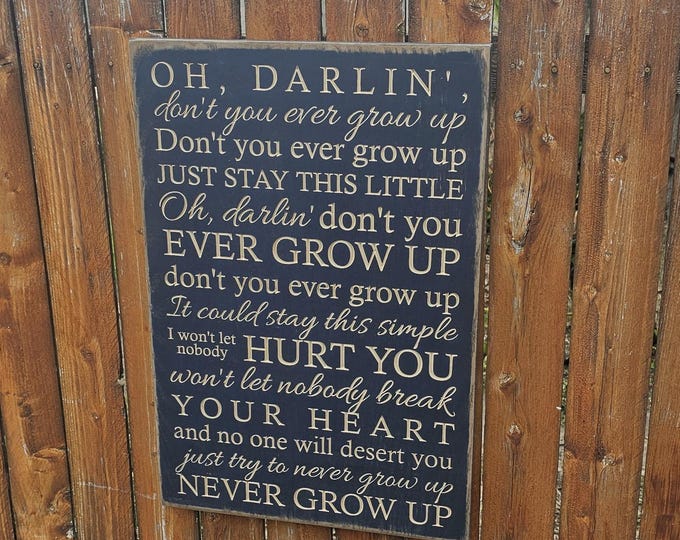 Custom Carved Wooden Sign - "Oh darlin' don't you ever grow up" Taylor Swift "Never Grow Up" song lyrics
