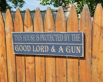 Custom Carved Wooden Sign - "This House Is Protected By The Good Lord & A Gun"