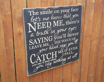 Custom Carved Wooden Sign - "The Smile On Your Face Lets Me Know That You Need Me..." Alison Krauss "The Smile On Your Face" song lyrics