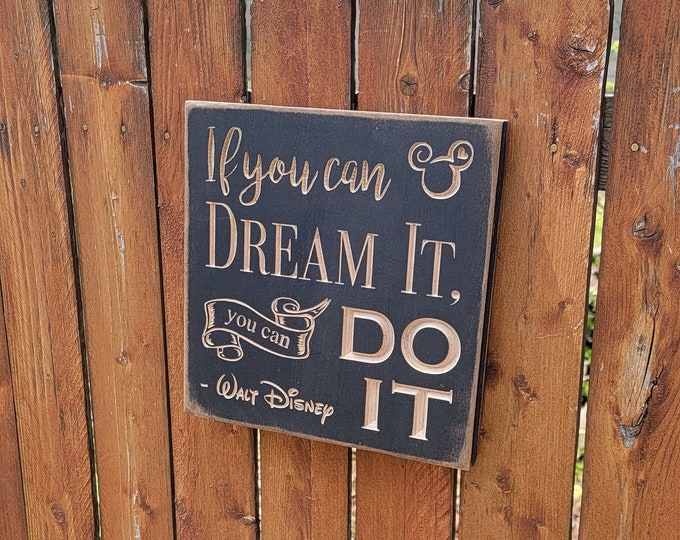 Custom Carved Wooden Sign - "If you can dream it you can do it" - Walt Disney