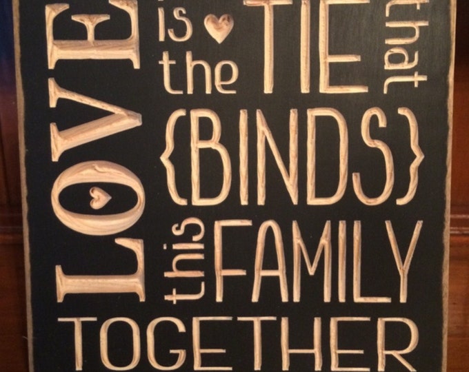 Custom Carved Wooden Sign - "Love Is The Tie That Binds This Family Together"