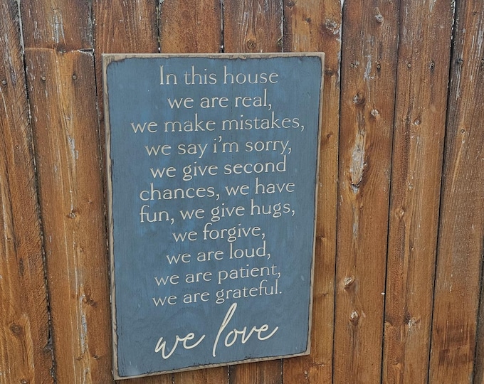 Custom Carved Wooden Sign - "In This House We Are Real, We Make Mistakes, We Say I'm Sorry..."