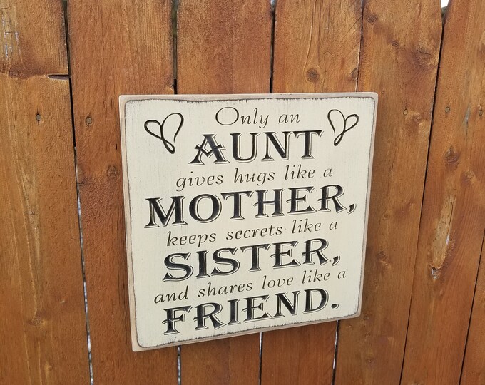 Custom Carved Wooden Sign - "Only An Aunt Gives Hugs Like A Mother ..."