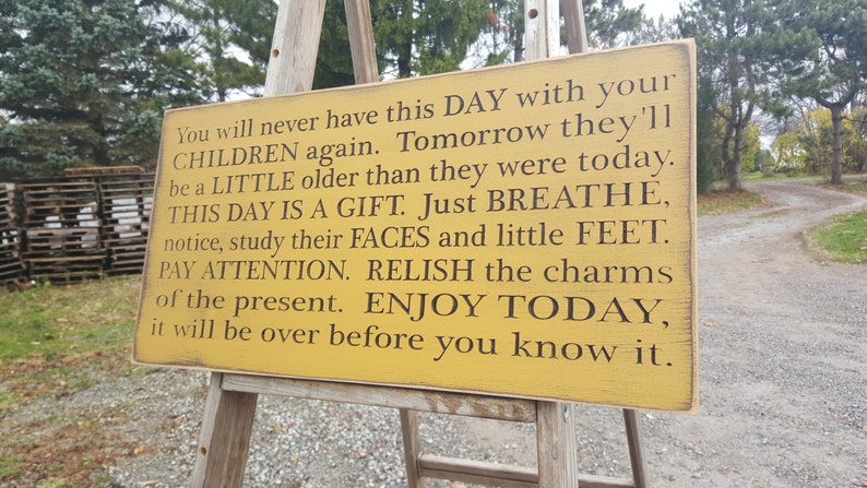 Custom Carved Wooden Sign You'll Never Have This Day With Your Children Again ... image 3