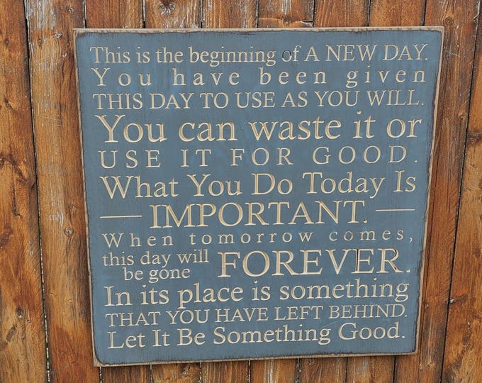 Custom Carved Wooden Sign - "This is the beginning of a new day, you have been given this day to use as you will..."  quote