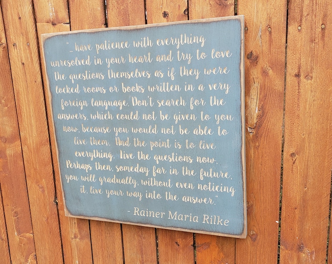 Custom Carved Wooden Sign - "Have patience with everything unresolved in your heart..." Rainer Maria Rilke quote