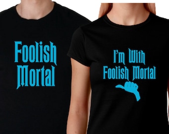 Haunted Mansion Couple Shirts /Disney Matching Family/ I’m With Foolish Mortal/ Hitchhiking Ghosts Vacation Matching Couple Shirts