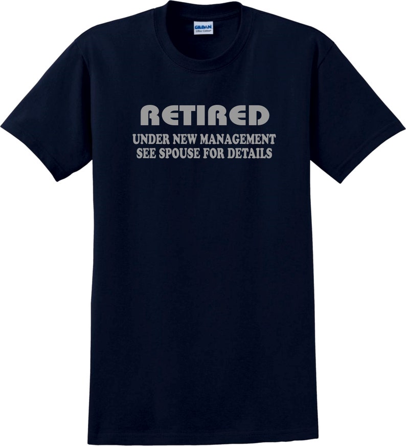 Retirement T-Shirt Gift/ Retired Under New Management See | Etsy