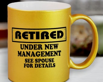 Retirement Coffee Mug/ Funny Retired, Under New Management See Spouse For Details Pearl Metallic Mug/ Retirement Party Coffee Lover Gift