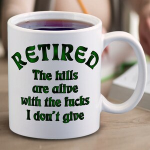 Retired Mug / Retirement Mug Gift Idea/ Funny Retirement Gift/ Zero Fucks Given/ The Hills Are Alive With The Fucks I Don’t Give/ Who Cares Bild 3