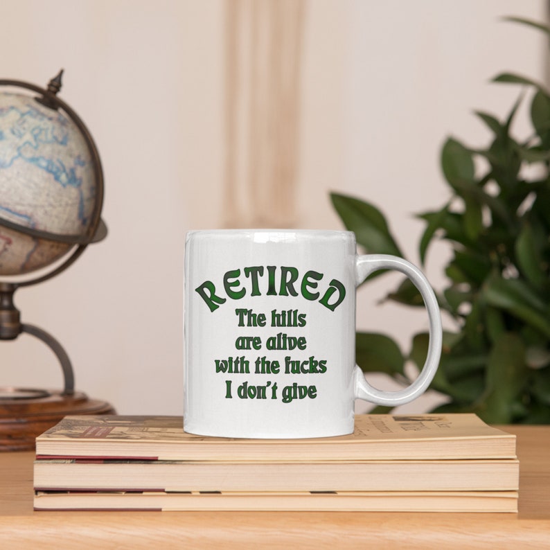 Retired Mug / Retirement Mug Gift Idea/ Funny Retirement Gift/ Zero Fucks Given/ The Hills Are Alive With The Fucks I Don’t Give/ Who Cares Bild 1