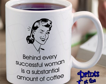Successful Woman Mug Gift/Retro Meme Coffee Mug/Behind Every Successful Woman Is A Substantial Amount Of Coffee Mug/Coffee Lover Gift