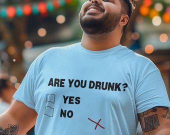 Funny Drinking T-Shirt/ Are You Drunk Multiple Choice Question Party Tee