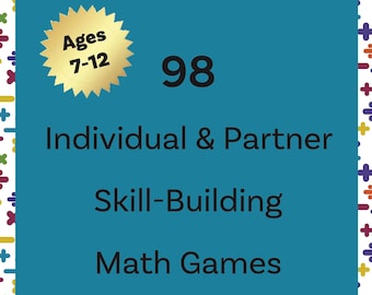 98 Individual & Partner Skill-Building Math Games - Ages 7-12