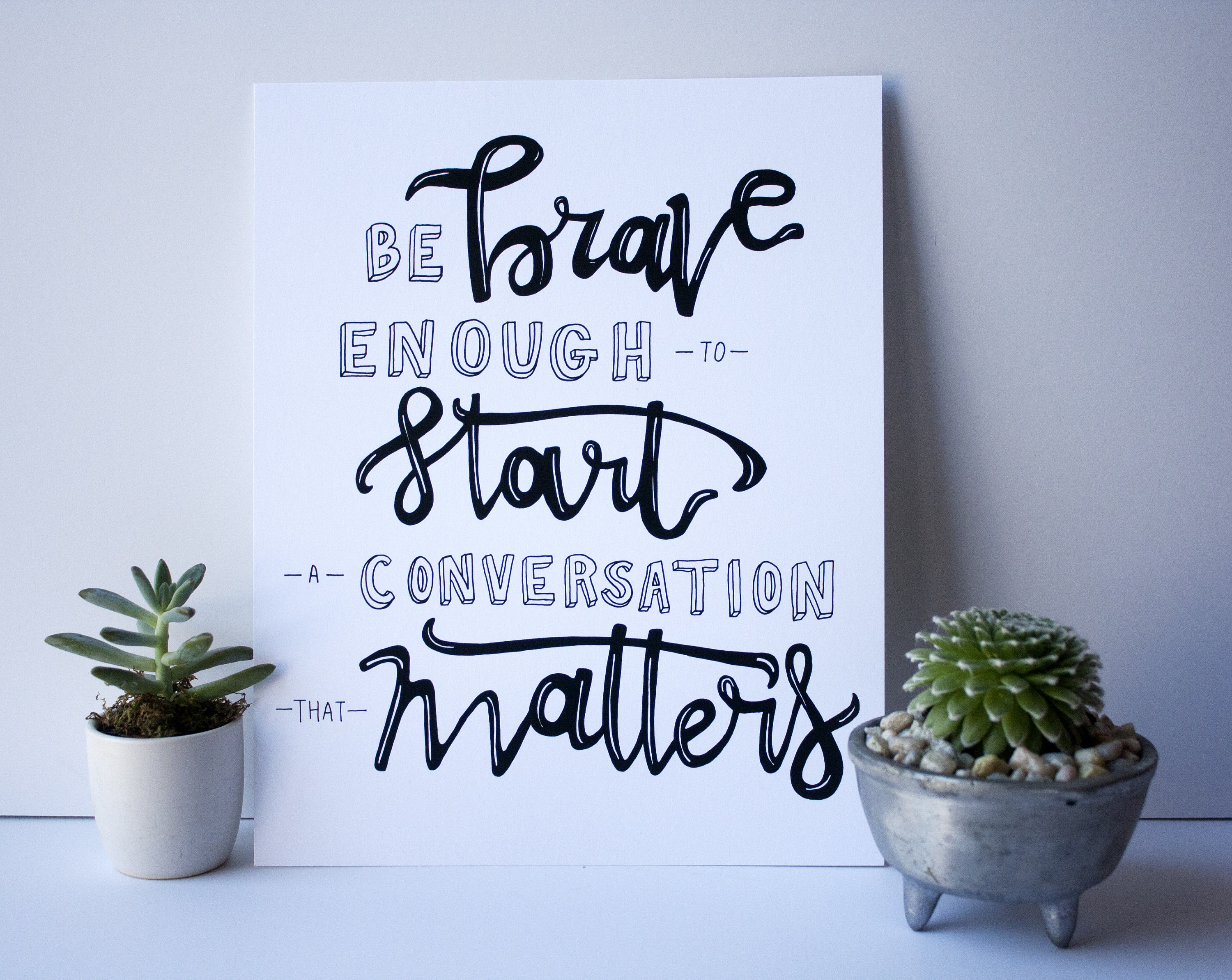 be brave enough to start a conversation that matters be brave enough to start a conversation that matters
