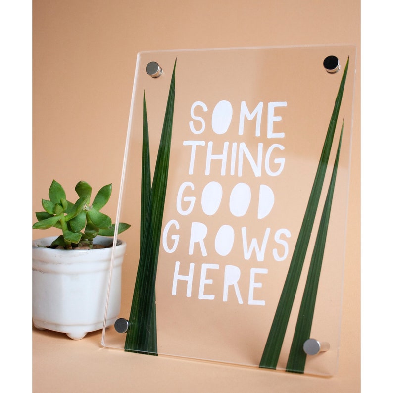 Something Good Grows Here Acrylic Frame Lettering Handlettered E Inspirational Home Decor