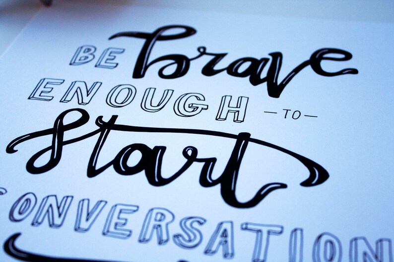 be brave enough to start a conversation that matters be brave enough to start a conversation that matters