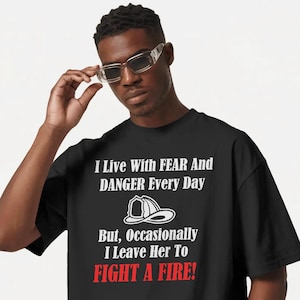 Firefighter T-Shirt, Funny Fireman Quote referencing wife and marriage, first responder, saving lives