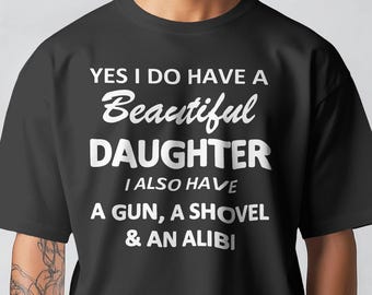 Overprotective Dad T-Shirt, Gun Shovel Alibi Graphic Tee