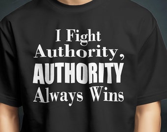 I Fight Authority T-Shirt, John Mellencamp Song, Rebel Gift