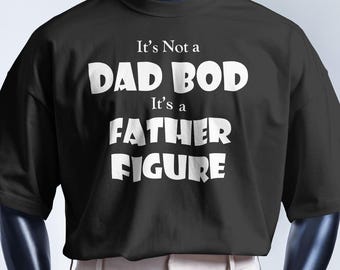 Funny Dad Bod Father Figure Tee Shirt, Father's Day Gift