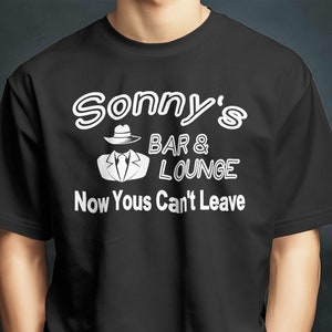 A Bronx Tale Parody T-Shirt &quot;Sonny&#39;s Bar & Lounge, Now Yous Can&#39;t Leave&quot;, Mafia Movie Lovers Gift Idea, Boss of Bosses, Bar Fight