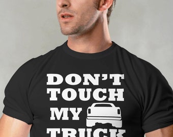 Don't Touch My Truck T-Shirt, Pickup Truck Lover Gift