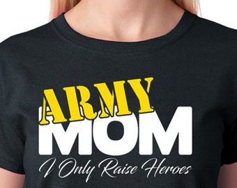 Army Mom T-Shirt, "I Only Raise Heroes", Proud Military Mother