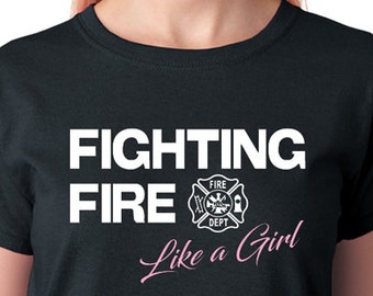 Female Firefighter T-Shirt "Fighting Fire Like a Girl" , Fire Woman, First Responder, Short Sleeve, Crew Neck