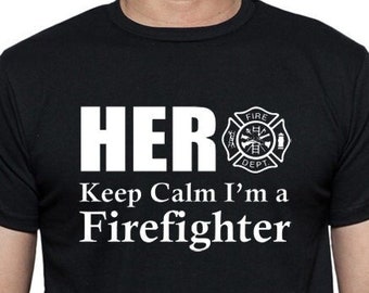 Firefighter T-Shirt - HERO Keep Calm I'm a Firefighter, firemen and fire women shirts.