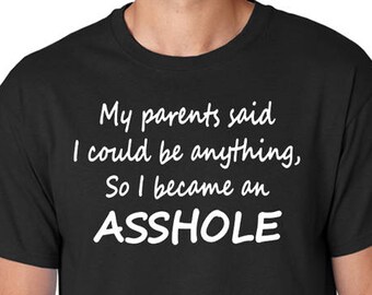 My Parents Said I Could Be Anything Rude Cotton T-Shirt